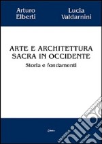 Arte e architettura sacra in Occidente. Storia e fondamenti