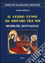 Il Verbo venne ad abitare tra noi. Novena del Santo Natale libro