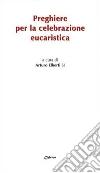 Preghiere per la celebrazione eucaristica libro