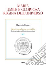 Maria, umile e gloriosa regina dell'universo libro