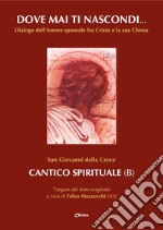 Dove mai ti nascondi... Cantico spirituale (B). Targum del testo originale libro