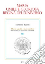 Maria, umile e gloriosa regina dell'universo libro