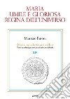 Maria, umile e gloriosa regina dell'universo libro