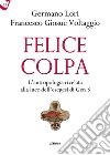 Felice colpa. L'antropologia rivelata alla luce dell'esegesi di Gen 3 libro