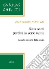 Siate santi perché io sono santo. Le sette colonne della santità libro di Mattam Zacharias