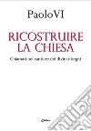 Ricostruire la Chiesa. Chiamati nel cantiere dei divini disegni libro