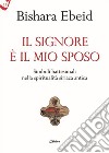 Il Il Signore è il mio sposo. Simboli battesimali nella spiritualità siriaca antica libro di Ebeid Bishara