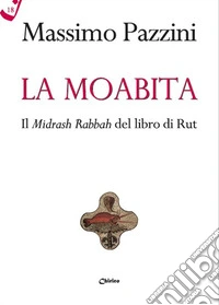 La Moabita. Il Midrash Rabbah del libro di Rut
