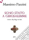 Sono stato a Gerusalemme. Lettere di pellegrini ebrei libro