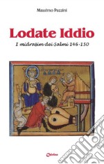 Lodate Iddio. I midrasim dei Salmi 146-150 libro