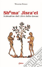 Shema' Jisra'el. Midrashim dal libro della Genesi libro