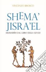 Shema' Jisra'el. Midrashim dal libro della Genesi libro