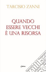 Quando essere vecchi è una risorsa libro