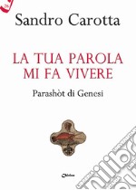 La tua parola mi fa vivere. Parashòt di Genesi libro