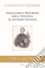 Tradizione e progresso nella teologia di Antonio Rosmini libro