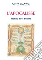 L'Apocalisse. Profezia per il presente libro