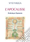 L'Apocalisse. Profezia per il presente libro