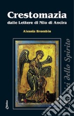 Crestomazia dalle Lettere di Nilo di Ancira. Un viatico per il nutrimento spirituale quotidiano libro