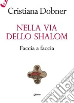 Nella via dello Shalom faccia a faccia libro