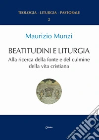 Beatitudini e liturgia. Alla ricerca della fonte e del culmine della vita cristiana
