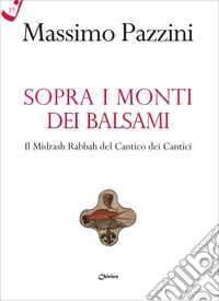 Sopra i monti dei balsami. Il Midrash Rabbah del Cantico dei Cantici libro