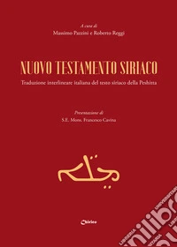 Nuovo testamento siriaco. Traduzione interlineare italiana del testo siriaco della Peshitta libro