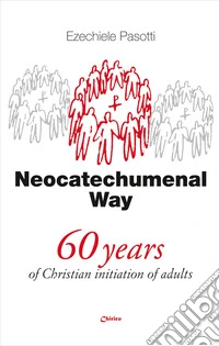 Neocatechumenal way. 60 years of Christian initiation of adults