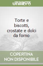 Torte e biscotti, crostate e dolci da forno libro