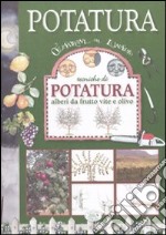 Tecniche di potatura. Alberi da frutto, vite e olivo. Ediz. illustrata libro