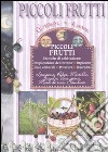 Piccoli frutti. Ediz. illustrata libro