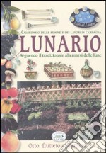 Lunario. Calendario delle semine e dei lavori in campagna. Seguendo il tradizionale alternarsi delle lune. Ediz. illustrata libro