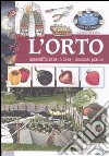 L'orto. Autosufficienza in casa. Manuale pratico. Ediz. illustrata libro