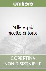 Mille e più ricette di torte