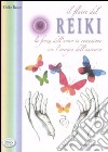 Il fluire del reiki. La forza dell'uomo in comunione con l'energia dell'universo libro