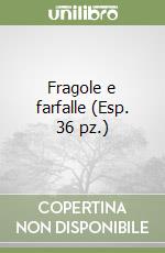 Fragole e farfalle (Esp. 36 pz.) libro