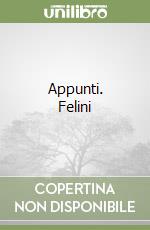 Appunti. Felini