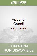 Appunti. Grandi emozioni