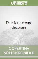 Dire fare creare decorare libro