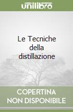 Le Tecniche della distillazione