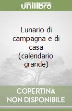 Lunario di campagna e di casa (calendario grande)