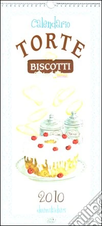 Torte e biscotti. Calendario 2010
