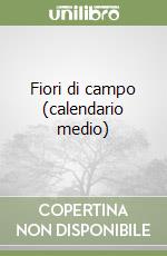 Fiori di campo (calendario medio) libro