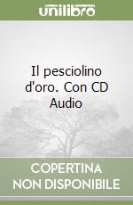 Il pesciolino d'oro. Con CD Audio libro