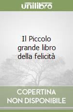 Il Piccolo grande libro della felicità
