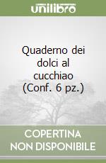 Quaderno dei dolci al cucchiao (Conf. 6 pz.) libro