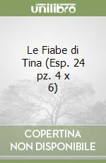 Le Fiabe di Tina (Esp. 24 pz. 4 x 6) libro