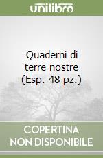 Quaderni di terre nostre (Esp. 48 pz.) libro