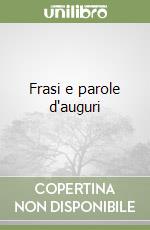 Frasi e parole d'auguri
