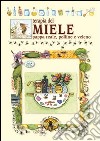 Terapia del miele. Pappa reale, polline e veleno libro