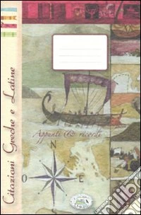Citazioni greche e latine. Appunti & ricordi libro